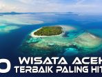 Video Thumbnail: 10 Tempat Wisata Aceh Terbaru Paling Hits Dan Populer